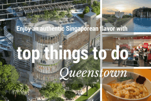 Top Things to do in Queenstown, Singapore